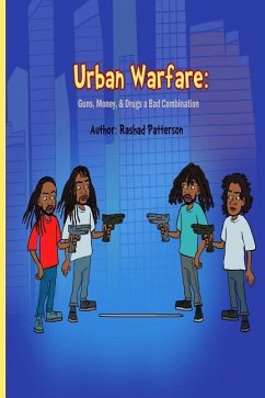 Urban Warfare: Guns, Money, and Drugs a Bad Combination - Patterson, Rashad