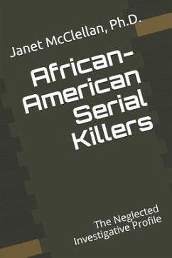 African-American Serial Killers: The Neglected Investigative Profile - McClellan Ph. D., Janet E.