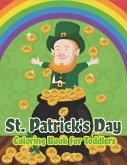 St. Patrick's Day Coloring Book for Toddlers: Happy St. Patrick's Day Activity Book for Kids A Fun Coloring for Learning Leprechauns, Pots of Gold, Ra