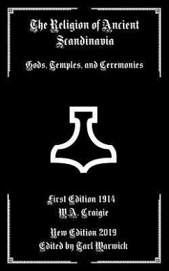 The Religion of Ancient Scandinavia: Gods, Temples, and Ceremonies - Craigie, W. A.