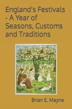 England's Festivals - A Year of Seasons, Customs and Traditions - Mayne, Brian E.