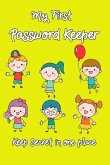My First Password Keeper Keep Secret in One Place: Password Keeper for Kids or Adults to Keeps All Secret in One Place for More Convenient