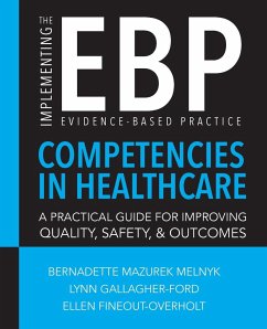 Implementing the Evidence-Based Practice (EBP) Competencies in Healthcare - Fineout-Overholt, Ellen; Gallagher-Ford, Lynn; Melnyk, Bernadette