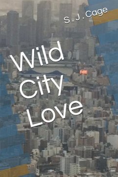 Wild City Love - Cage, S. J.