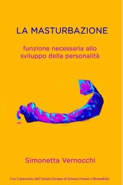 La Masturbazione: Funzione Necessaria Allo Sviluppo Della Personalità - Vernocchi, Simonetta