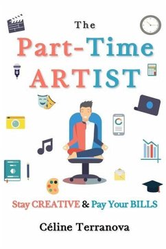 The Part-Time Artist: Stay Creative & Pay Your Bills - Terranova, Céline
