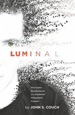 Luminal: The Cosmic Misadventures of an Existential, Intergalactic Assassin - Couch, John S.