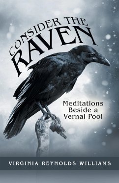 Consider the Raven: Meditations Beside a Vernal Pool - Williams, Virginia Reynolds