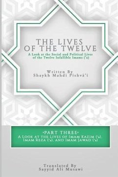 The Lives of the Twelve: A Look at the Social and Political Lives of the Twelve Infallible Imams- Part 3 - Pishvai, Shaykh Mahdi