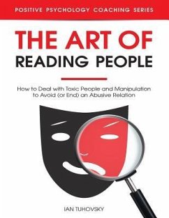 The Art of Reading People: How to Deal with Toxic People and Manipulation to Avoid (or End) an Abusive Relation - Tuhovsky, Ian
