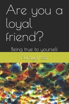Are you a loyal friend?: Being true to yourself - Issa, Suraya