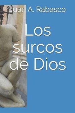 Los Surcos de Dios - Rabasco, Juan a.