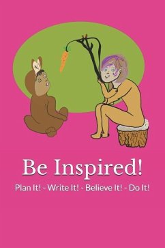 Be Inspired!: Plan It! - Write It! - Believe It! - Do It! - Francis, Tracy-Ann L.