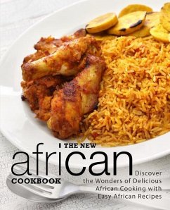The New African Cookbook: Discover the Wonders of Delicious African Cooking with Easy African Recipes (2nd Edition) - Press, Booksumo