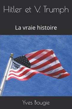 Hitler Et V. Trumph: La Vraie Histoire - Bougie, Yves