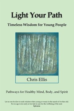 Light Your Path: Timeless Wisdom for Young People - Ellis, Chris
