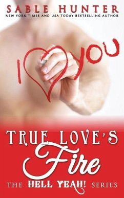 True Love's Fire: Hell Yeah! - The Hell Yeah! Series; Hunter, Sable