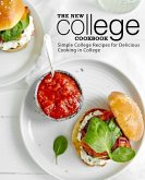 The New College Cookbook: Simple College Recipes for Delicious Cooking in College