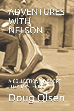 Adventures with Nelson: A Collection of Short Cozy Mysteries - Olsen, Doug
