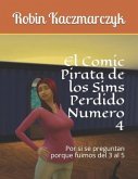 El Comic Pirata de los Sims Perdido Numero 4: Por si se preguntan porque fuimos del 3 al 5