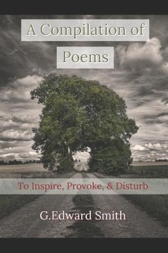 A Compilation of Poems: To Inspire, Provoke, and Disturb - Smith, G. Edward