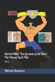 Steroid Mike: The Greatest of all Time: The Heavy-Level Title: Part 2