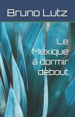 Le Mexique à dormir debout