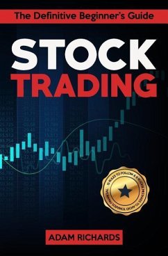 Stock Trading: The Definitive Beginner's Guide - 15 Rules to Follow & 9 Rookie Mistakes to Avoid Towards Your Financial Freedom - Richards, Adam