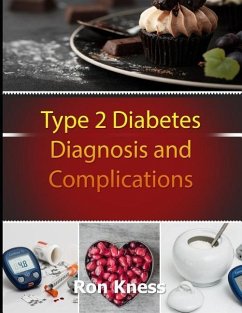 Type 2 Diabetes Diagnosis and Complications: Control the Mental and Physical Challenges of Receiving This Potentially Debilitating Diagnosis - Kness, Ron
