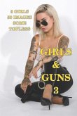 Girls and Guns 3: European Girls, some topless, with Guns and other Weapons