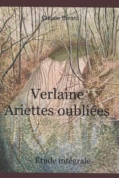 Verlaine Ariettes Oubliées: La Poétique de la Phrase - Evrard, Claude