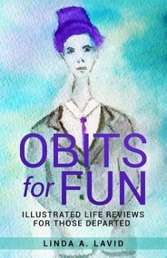 Obits For Fun: Illustrated Reviews for Those Departed - Lavid, Linda A.