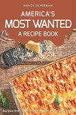 America's Most Wanted - A Recipe Book: Recipes from Famous Restaurants Around the States