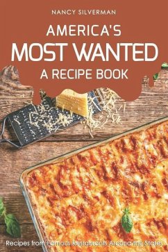 America's Most Wanted - A Recipe Book: Recipes from Famous Restaurants Around the States - Silverman, Nancy