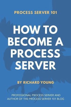 Process Server 101: How to Become a Process Server - Young, Richard