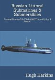 Russian Littoral Submarines & Submersibles: Piranha/T/P-550/650E/Triton-I/II, Rus & Bester