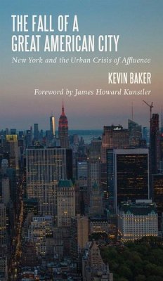 The Fall of a Great American City: New York and the Urban Crisis of Affluence - Baker, Kevin