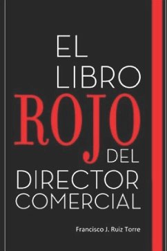 El libro rojo del director comercial: 33 pasos para el perfeccionamiento comercial de las empresas - Ruiz Torre, Francisco J.