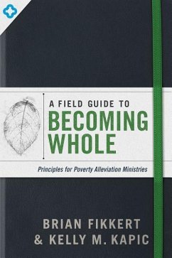 A Field Guide to Becoming Whole - Fikkert, Brian; Kapic, Kelly M