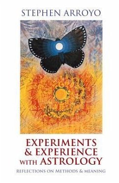 Experiments & Experience with Astrology: Reflections on Methods & Meaning - Arroyo, Stephen (Stephen Arroyo)