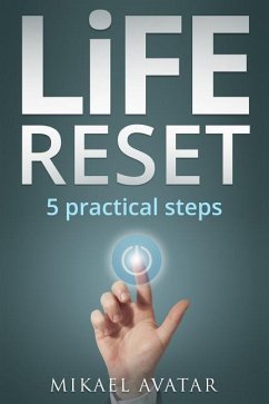 Life Reset: 5 Practical Steps: To Resetting Your Life and Getting on the Right Track - Coaching, Life; Help, Self; Avatar, Mikael