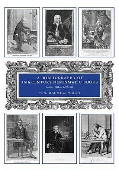 A Bibliography of 18th Century Numismatic Books: Volume VI - Dekesel, Christian; Dekesel-de Ruyck, Yvette
