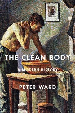 The Clean Body: A Modern History - Ward, Peter
