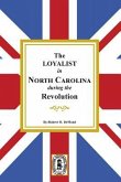 The Loyalists in North Carolina during the Revolution