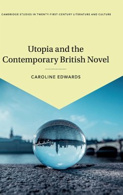 Utopia and the Contemporary British Novel - Edwards, Caroline