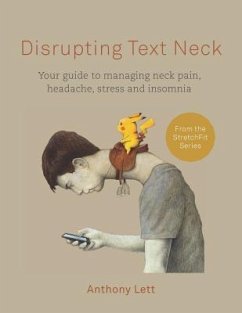 Disrupting Text Neck: Your guide to managing neck pain, headache, stress and insomnia - Lett, Anthony