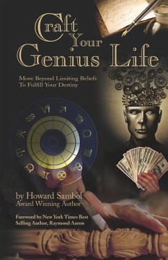 Craft Your Genius Life: Move Beyond Your Limiting Beliefs to Fulfill Your Destiny - Sambol, Howard