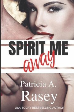 Spirit Me Away - Rasey, Patricia A.