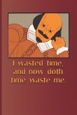 I Wasted Time, and Now Doth Time Waste Me.: A Quote from Richard II by William Shakespeare