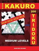 200 Kakuro 10x10 + 12x12 + 14x14 + 15x15 and 200 Tridoku Medium Levels.: Middle Sudoku Puzzles. Holmes Presents an Excellent Airbook Logic Puzzle. (Pl